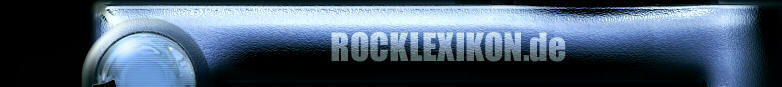 Rocklexikon - Das Online Lexikon der Rockmusik - Bands Rockbands Rockmusiker Rockstars Rockmusik